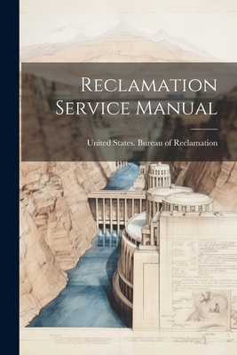 Reclamation Service Manual - United States Bureau of Reclamation (Creator)