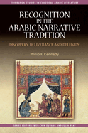 Recognition in the Arabic Narrative Tradition: Discovery, Deliverance and Delusion