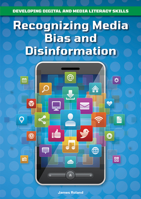 Recognizing Media Bias and Disinformation - Roland, James