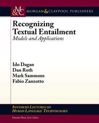 Recognizing Textual Entailment: Models and Applications - Dagan, Ido, and Roth, Dan, and Zanzotto, Fabio