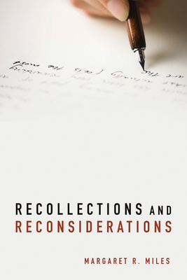 Recollections and Reconsiderations - Miles, Margaret R