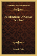 Recollections Of Grover Cleveland