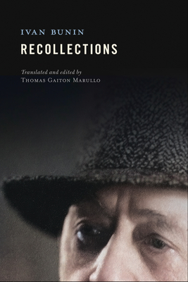 Recollections - Bunin, Ivan, and Marullo, Thomas Gaiton (Translated by)