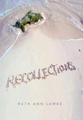 Recollections - Lambe, Ruth Ann