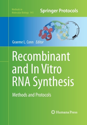 Recombinant and in Vitro RNA Synthesis: Methods and Protocols - Conn, Graeme L (Editor)