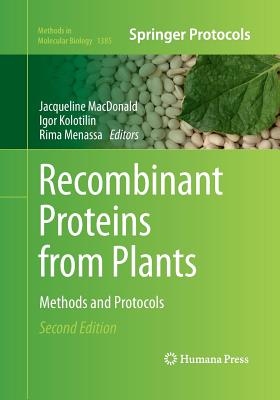 Recombinant Proteins from Plants: Methods and Protocols - MacDonald, Jacqueline (Editor), and Kolotilin, Igor (Editor), and Menassa, Rima (Editor)
