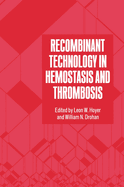 Recombinant Technology in Hemostasis and Thrombosis