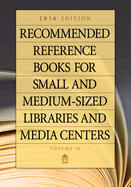 Recommended Reference Books for Small and Medium-Sized Libraries and Media Centers: 2017 Edition, Volume 37