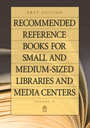 Recommended Reference Books for Small and Medium-Sized Libraries and Media Centers: 2017 Edition, Volume 37