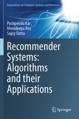 Recommender Systems: Algorithms and their Applications - Kar, Pushpendu, and Roy, Monideepa, and Datta, Sujoy