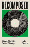 Recomposed: Music, Climate, Crisis, Change