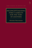 Reconceptualising Strict Liability for the Tort of Another