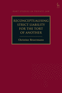 Reconceptualising Strict Liability for the Tort of Another