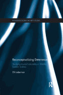 Reconceptualizing Deterrence: Nudging Toward Rationality in Middle Eastern Rivalries