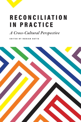 Reconciliation in Practice: A Cross-Cultural Perspective - Datta, Ranjan (Editor)