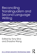 Reconciling Translingualism and Second Language Writing