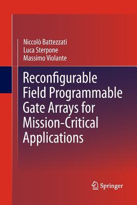 Reconfigurable Field Programmable Gate Arrays for Mission-Critical Applications - Battezzati, Niccol�, and Sterpone, Luca, and Violante, Massimo
