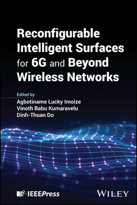 Reconfigurable Intelligent Surfaces for 6g and Beyond Wireless Networks - Imoize, Agbotiname Lucky (Editor), and Babu Kumaravelu, Vinoth (Editor), and Do, Dinh-Thuan (Editor)