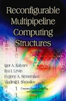 Reconfigurable Multipipeline Computing Structures - Kalyaev, Igor A, and Levin, Ilya I, and Semernikov, Evgeny A