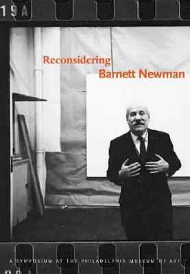 Reconsidering Barnett Newman - Ho, Melissa (Editor), and Bochner, Mel (Contributions by), and Bois, Yve-Alain (Contributions by)