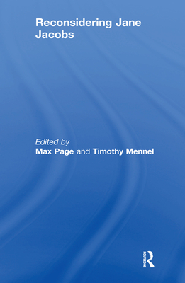 Reconsidering Jane Jacobs - Page, Max (Editor), and Mennel, Timothy (Editor)