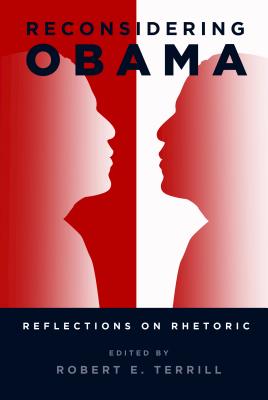Reconsidering Obama: Reflections on Rhetoric - McKinney, Mitchell S (Editor), and Stuckey, Mary E (Editor), and Terrill, Robert E