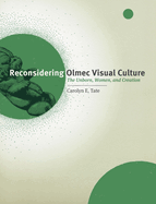 Reconsidering Olmec Visual Culture: The Unborn, Women, and Creation