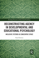 Reconstructing Agency in Developmental and Educational Psychology: Inclusive Systems as Concentric Space