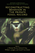 Reconstructing Behavior in the Primate Fossil Record
