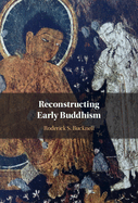 Reconstructing Early Buddhism
