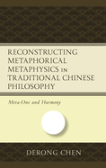 Reconstructing Metaphorical Metaphysics in Traditional Chinese Philosophy: Meta-One and Harmony