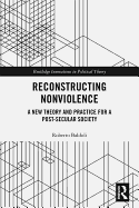 Reconstructing Nonviolence: A New Theory and Practice for a Post-Secular Society