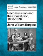 Reconstruction and the Constitution, 1866-1876