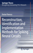Reconstruction, Identification and Implementation Methods for Spiking Neural Circuits