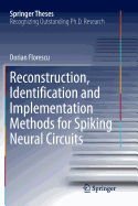 Reconstruction, Identification and Implementation Methods for Spiking Neural Circuits