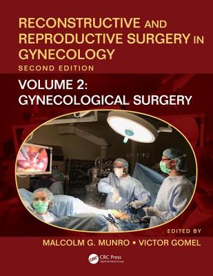Reconstructive and Reproductive Surgery in Gynecology, Second Edition: Volume Two: Gynecological Surgery - Munro, Malcolm G. (Editor), and Gomel, Victor (Editor)