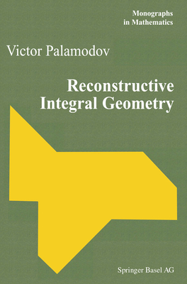 Reconstructive Integral Geometry - Palamodov, Victor