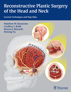Reconstructive Plastic Surgery of the Head and Neck: Current Techniques and Flap Atlas