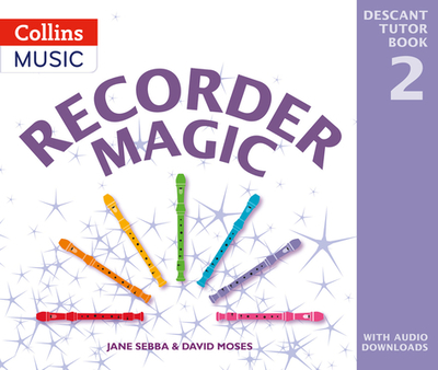 Recorder Magic: Descant Tutor Book 2 - Sebba, Jane, and Moses, David, and Collins Music (Prepared for publication by)