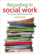 Recording in Social Work: Not Just an Administrative Task