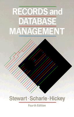 Records and Database Management - Stewart, Jeffrey R, Ed, and Greene, Judith S, and Hickey, Judith A