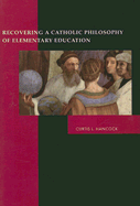 Recovering a Catholic Philosophy of Elementary Education