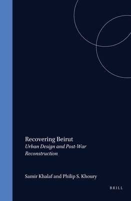 Recovering Beirut: Urban Design and Post-War Reconstruction - Sennet, Richard (Contributions by), and Khalaf, Samir (Editor), and Khoury (Editor)