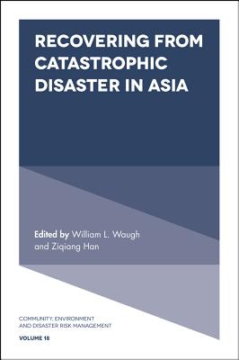 Recovering from Catastrophic Disaster in Asia - Waugh, William L (Editor), and Han, Ziqiang (Editor)