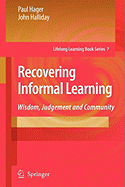Recovering Informal Learning: Wisdom, Judgement and Community