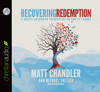 Recovering Redemption: A Gospel-Saturated Perspective on How to Change
