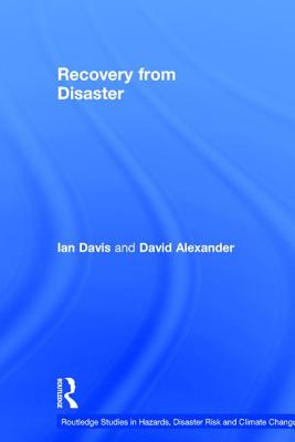 Recovery from Disaster - Davis, Ian, and Alexander, David, Professor