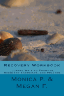 Recovery Workbook: Journal Writing Prompts, Recovery Exercises, and Prayers