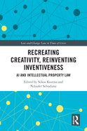 Recreating Creativity, Reinventing Inventiveness: AI and Intellectual Property Law