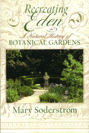 Recreating Eden: A Natural History of Botanical Gardens